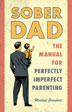Product: Sober Dad: The Manual for Perfectly Imperfect Parenting