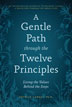 Product: A Gentle Path through the Twelve Principles: Living the Values Behind the Steps