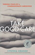 Product: Take Good Care: Finding Your Joy in Compassionate Caregiving