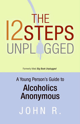 Product: The 12 Steps Unplugged: A Young Person's Guide to Alcoholics Anonymous